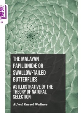 海外直订The Malayan Papilionid? or Swallow-tailed Butterflies, as Illustrative of the Th 马来Papilion