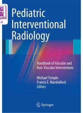 海外直订医药图书Pediatric Interventional Radiology: Handbook of Vascular and Non-Vascular Interv 儿科介入放射学：血