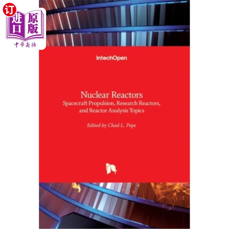 海外直订Nuclear Reactors: Spacecraft Propulsion, Research Reactors, and Reactor Analysis 核反应堆:航天器推进，研究