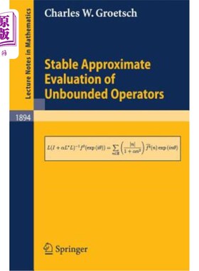 海外直订Stable Approximate Evaluation of Unbounded Operators 无界算子的稳定近似求值