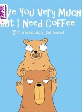 海外直订I Love You Very Much, But I Need Coffee 我很爱你，但我需要咖啡