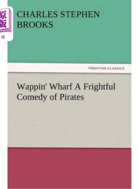 海外直订Wappin' Wharf a Frightful Comedy of Pirates 瓦平码头是一部关于海盗的恐怖喜剧