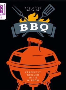 The Little Book of BBQ: Perfectly Grilled Wit & Wisdom 烤肉小书:完美烧烤的智慧和智慧【中商原版】