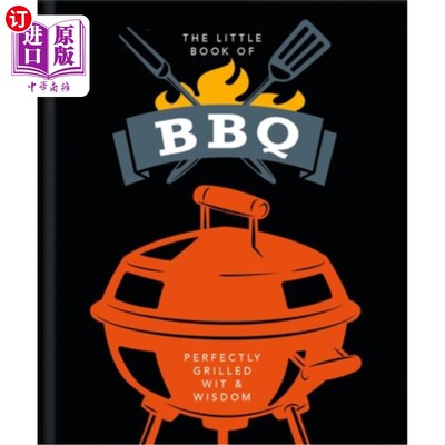 The Little Book of BBQ: Perfectly Grilled Wit & Wisdom 烤肉小书:完美烧烤的智慧和智慧【中商原版】【中商原版】
