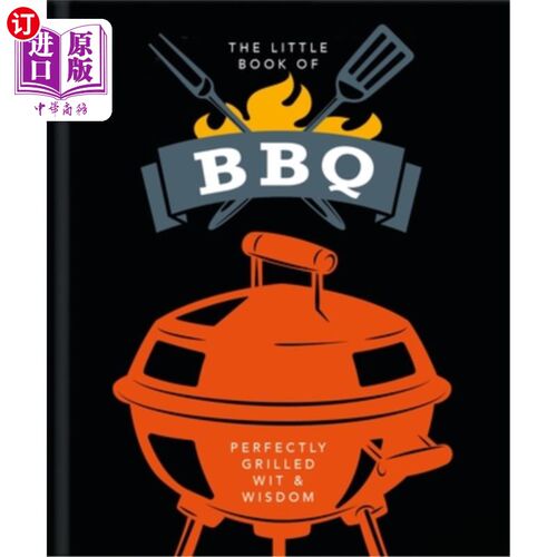 The Little Book of BBQ: Perfectly Grilled Wit & Wisdom 烤肉小书:完美烧烤的智慧和智慧【中商原版】【中商原版】