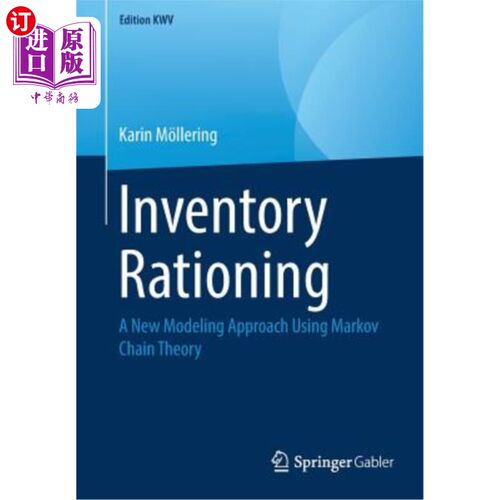海外直订Inventory Rationing: A New Modeling Approach Using Markov Chain Theory 库存配给：一种新的马尔可夫链建模方法