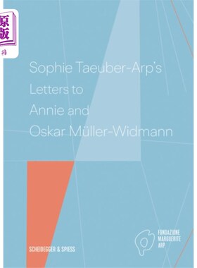 海外直订Sophie Taeuber-Arp's Letters to Annie and Oskar ... 苏菲·托伯-阿尔普给安妮和奥斯卡·穆勒-威德曼的信