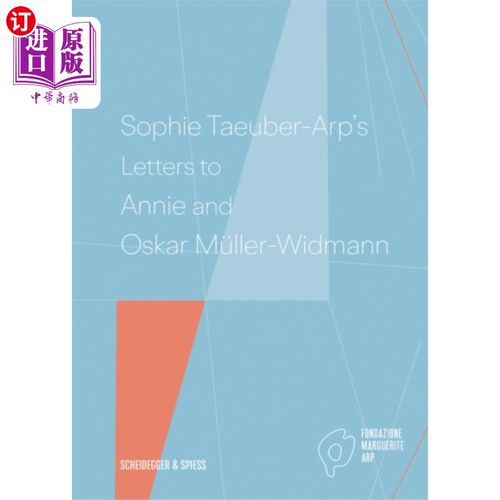 海外直订Sophie Taeuber-Arp's Letters to Annie and Oskar ... 苏菲·托伯-阿尔普给安妮和奥斯卡·穆勒-威德曼的信