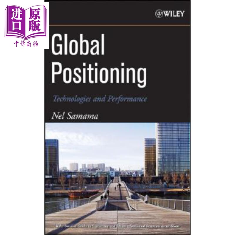 现货 地理定位 技术与性能 Global Positioning 英文原版 Nel Samama 电信管理 卫星系统 全球导航卫星 GNSS【中商原版】