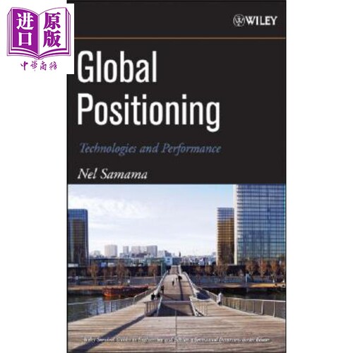 现货 地理定位 技术与性能 Global Positioning 英文原版 Nel Samama 电信管理 卫星系统 全球导航卫星 GNSS【中商原版】