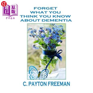 Think Know About 海外直订医药图书Forget 忘了你认为自己了解 You Dementia 痴呆症吧 What