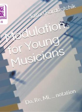 海外直订Modulation for Young Musicians: Do, Re, Mi, ... notation 年轻音乐家的调音：Do，Re，Mi。。。表示法