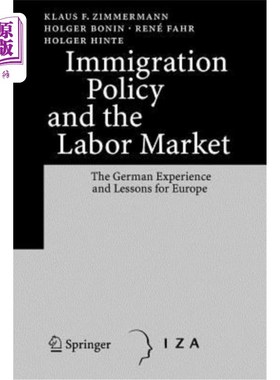 海外直订Immigration Policy and the Labor Market: The German Experience and Lessons for E 移民政策和劳动力市场：德国