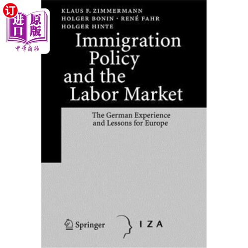 海外直订Immigration Policy and the Labor Market: The German Experience and Lessons for E 移民政策和劳动力市场：德国