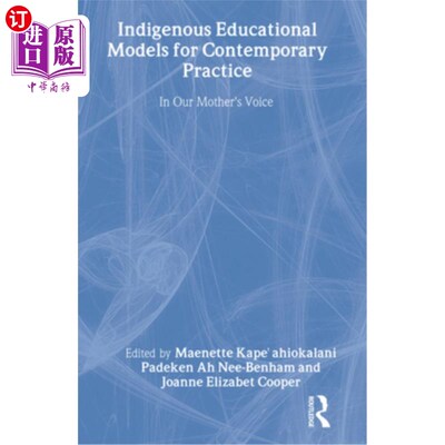 海外直订Indigenous Educational Models for Contemporary Practice: In Our Mother's Voice 当代实践的本土教育模式:在我