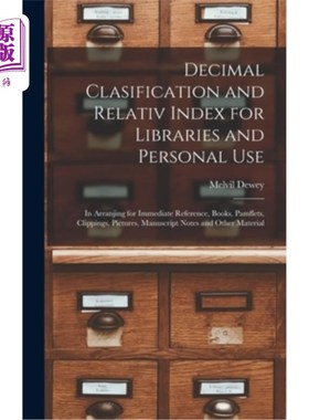 海外直订Decimal Clasification and Relativ Index for Libraries and Personal Use: In Arran 图书馆和个人使用的十进分类