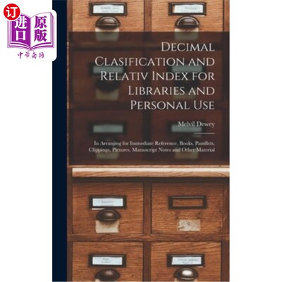 海外直订Decimal Clasification and Relativ Index for Libraries and Personal Use: In Arran 图书馆和个人使用的十进分类