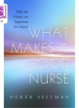 海外直订医药图书What Makes a Good Nurse: Why the Virtues Are Important for Nurses 怎样才能成为一名好护士：为什么美