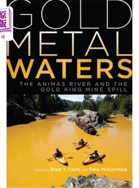 海外直订Gold Metal Waters: The Animas River and the Gold King Mine Spill 黄金金属水:阿尼玛斯河和金王矿山溢出