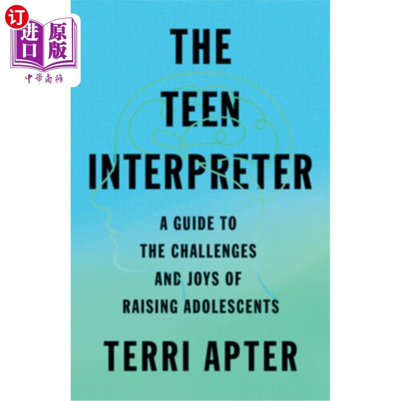 海外直订The Teen Interpreter: A Guide to the Challenges and Joys of Raising Adolescents 《青少年口译员:抚养青少年的
