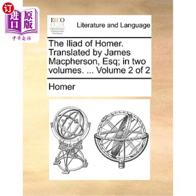 海外直订The Iliad of Homer. Translated by James MacPherson, Esq; In Two Volumes. ... Vol 荷马的《伊利亚特》詹姆斯·