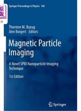 海外直订Magnetic Particle Imaging: A Novel Spio Nanoparticle Imaging Technique 磁粒子成像:一种新的Spio纳米粒子成像
