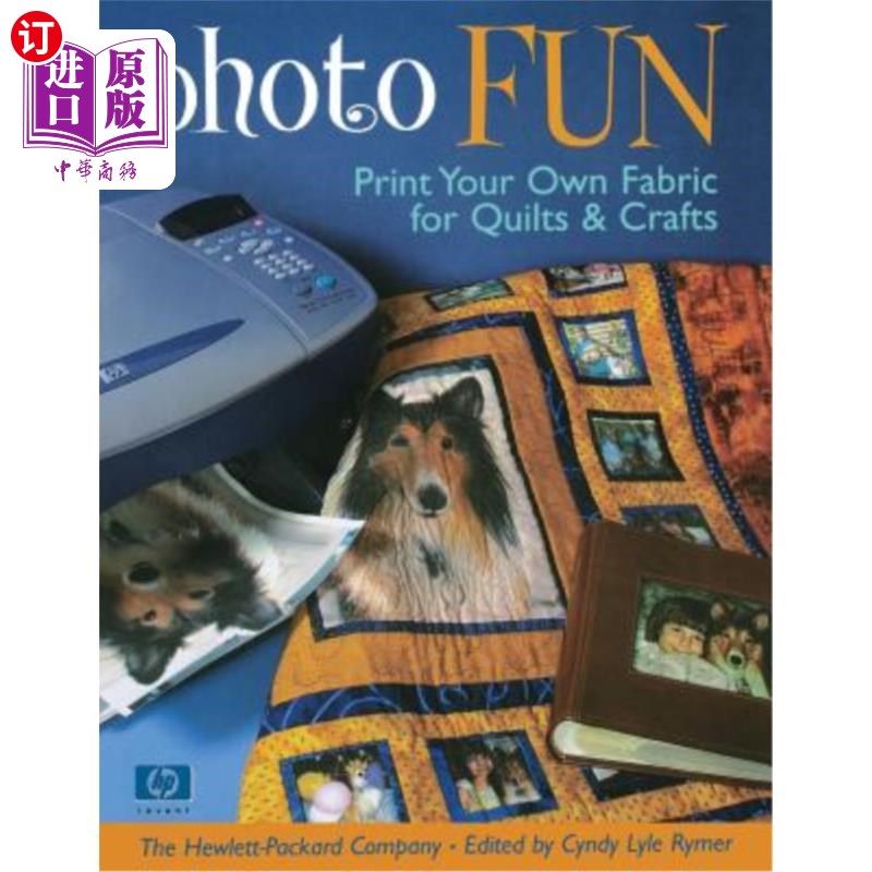海外直订Photo Fun: Print Your Own Fabric for Quilts & Crafts 照片乐趣：打印您自己的被子和工艺品面料
