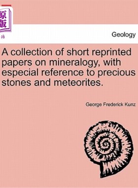 海外直订A Collection of Short Reprinted Papers on Mineralogy, with Especial Reference to 矿物学简编再版文集，特别涉