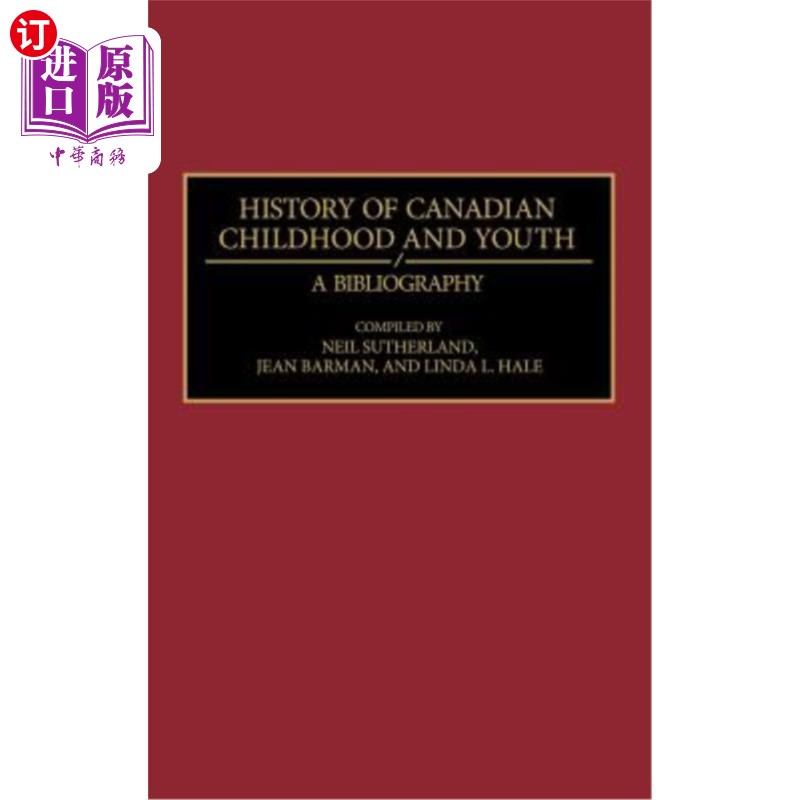 海外直订History of Canadian Childhood and Youth: A Bibliography 加拿大儿童和青年历史:参考文献