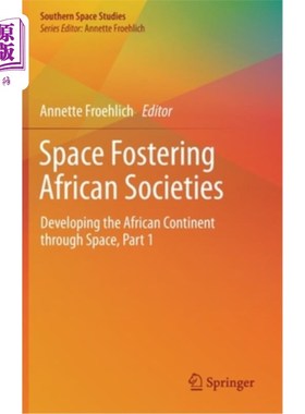 海外直订Space Fostering African Societies: Developing the African Continent Through Spac 空间促进非洲社会:通过空间