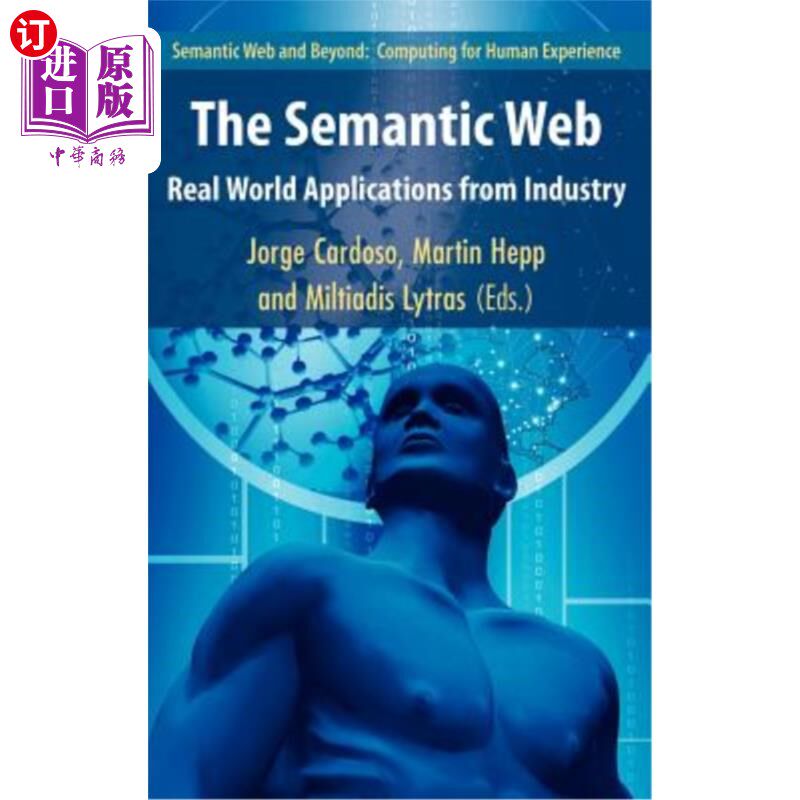 海外直订The Semantic Web: Real-World Applications from Industry 语义网：工业界的真实应用