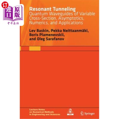 海外直订Resonant Tunneling: Quantum Waveguides of Variable Cross-Section, Asymptotics, N 共振隧穿：变截面量子波导、
