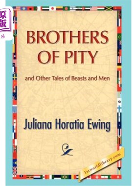 海外直订Brothers of Pity and Other Tales of Beasts and Men 怜悯兄弟和其他关于动物和人类的故事