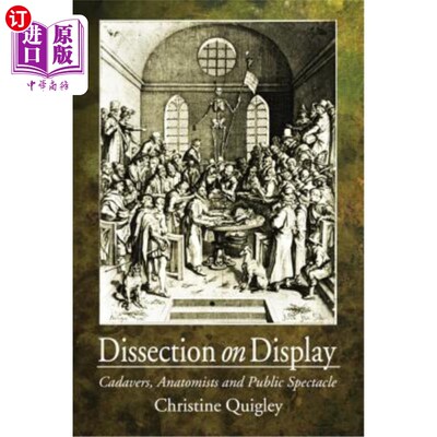 海外直订医药图书Dissection on Display: Cadavers, Anatomists and Public Spectacle 解剖展示:尸体，解剖学家和公共景观