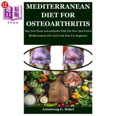 海外直订医药图书Mediterranean Diet For Osteoarthritis: Stay Free From Osteoarthritis With The Ne 地中海饮食治疗骨关