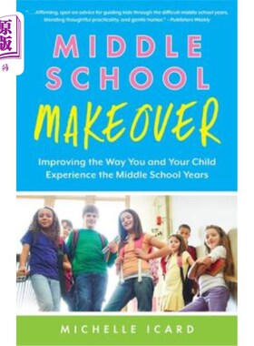 海外直订Middle School Makeover: Improving the Way You and Your Child Experience the Midd 中学改造:改善你和你的孩子