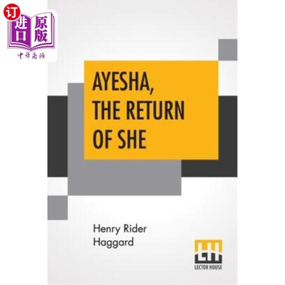 海外直订Ayesha, The Return Of She: The Further History Of She-Who-Must-Be-Obeyed 阿伊莎，《她的回归:必须服从的她的
