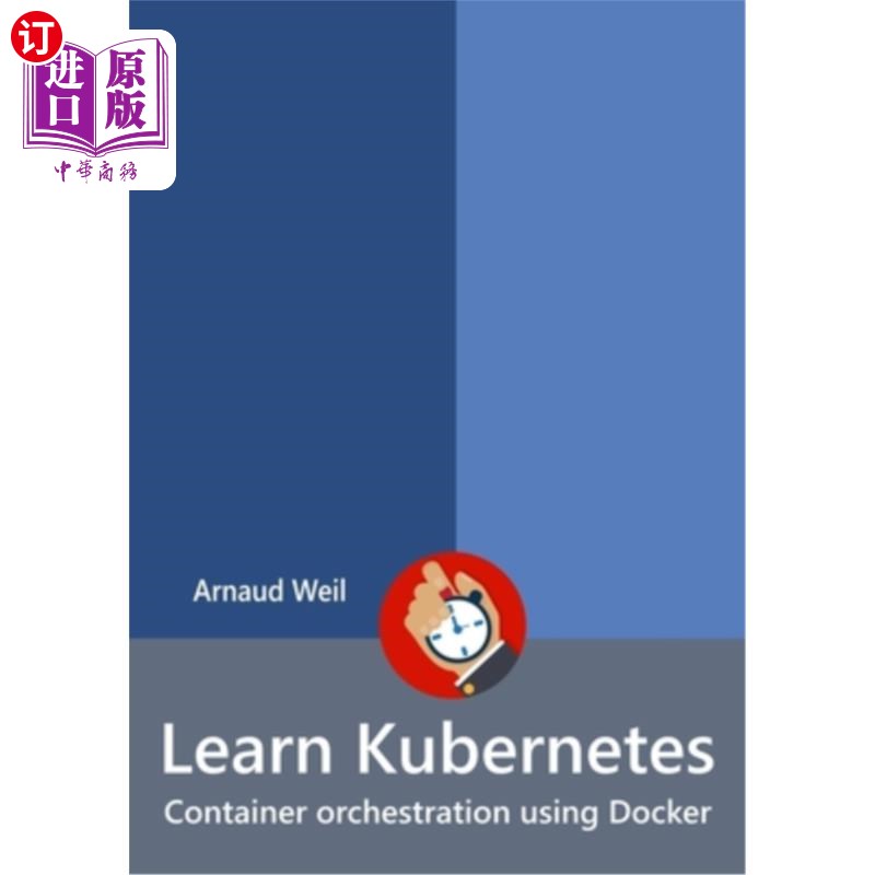 海外直订Learn Kubernetes - Container orchestration using Docker 学习Kubernetes-使用Docker的容器编排