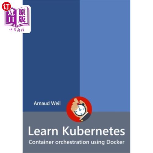 海外直订Learn Kubernetes - Container orchestration using Docker 学习Kubernetes-使用Docker的容器编排