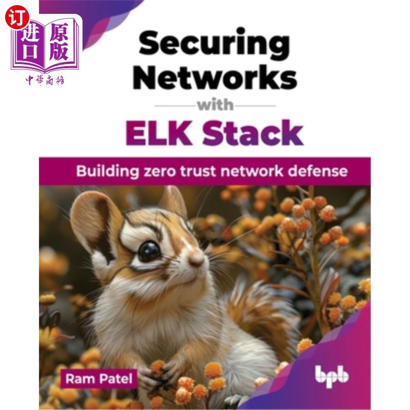 海外直订Securing Networks with ELK Stack: Building zero trust network defense (English E 使用ELK堆栈保护：构建