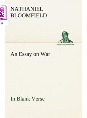 海外直订An Essay on War, in Blank Verse; Honington Green, a Ballad; the Culprit, an Eleg 一篇关于战争的短文，白体诗