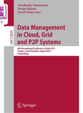 海外直订Data Management in Cloud, Grid and P2P Systems: 6th International Conference, Gl 云、网格和P2P系统中的数据