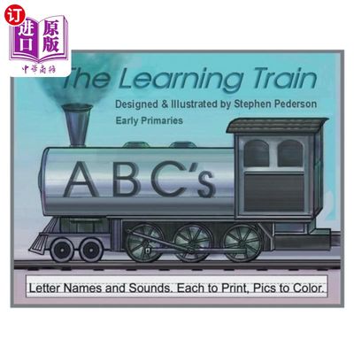 海外直订The Learning Train - ABC's: Letter Names and Sounds. Each to Print. Pics to Colo 学习火车- ABC的