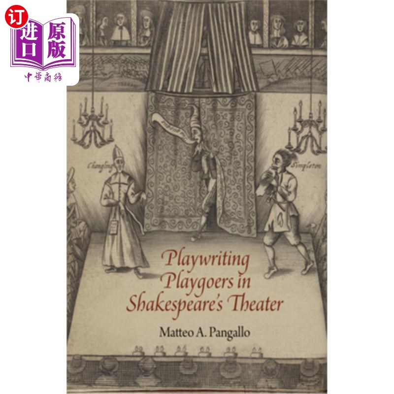 海外直订Playwriting Playgoers in Shakespeare's Theater 剧作家莎士比亚剧院的戏迷