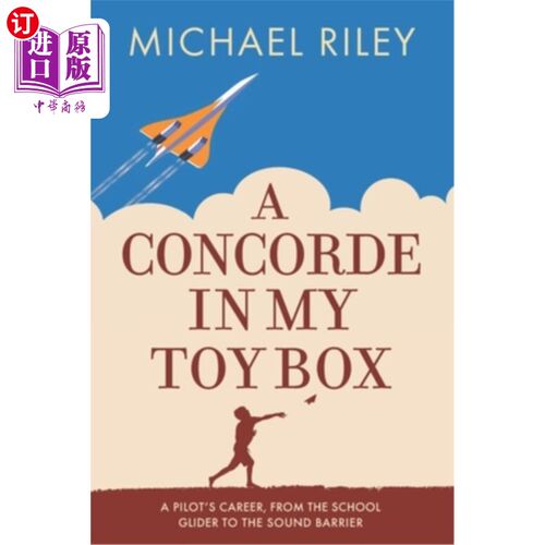 海外直订A Concorde in my Toy Box: A Pilot's Career, from the School Glider to the Sound  我的玩具盒里有一架协和式飞