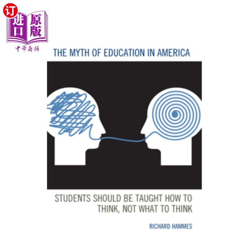海外直订The Myth of Education in America: Students Should be Taught How to Think, Not Wh 美国教育的神话:应该教学生