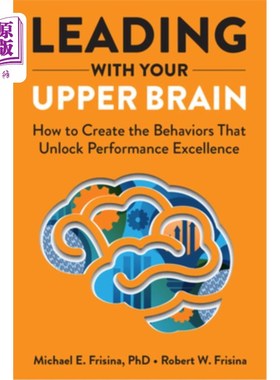 海外直订医药图书Leading with Your Upper Brain: How to Create the Behaviors That Unlock Performan 用你的上脑来领导: