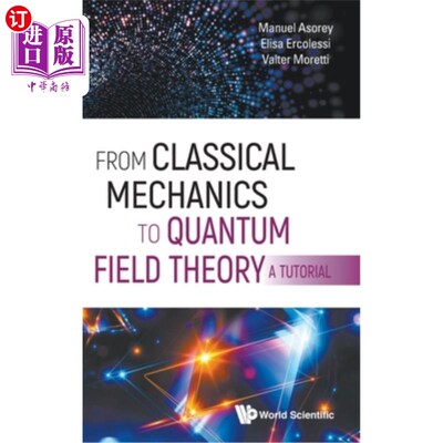 海外直订From Classical Mechanics to Quantum Field Theory, a Tutorial 从经典力学到量子场论教程