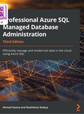 海外直订Professional Azure SQL Managed Database Administration - Third Edition: Efficien 专业Azure SQ