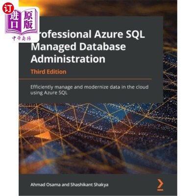 海外直订Professional Azure SQL Managed Database Administration - Third Edition: Efficien 专业Azure SQ